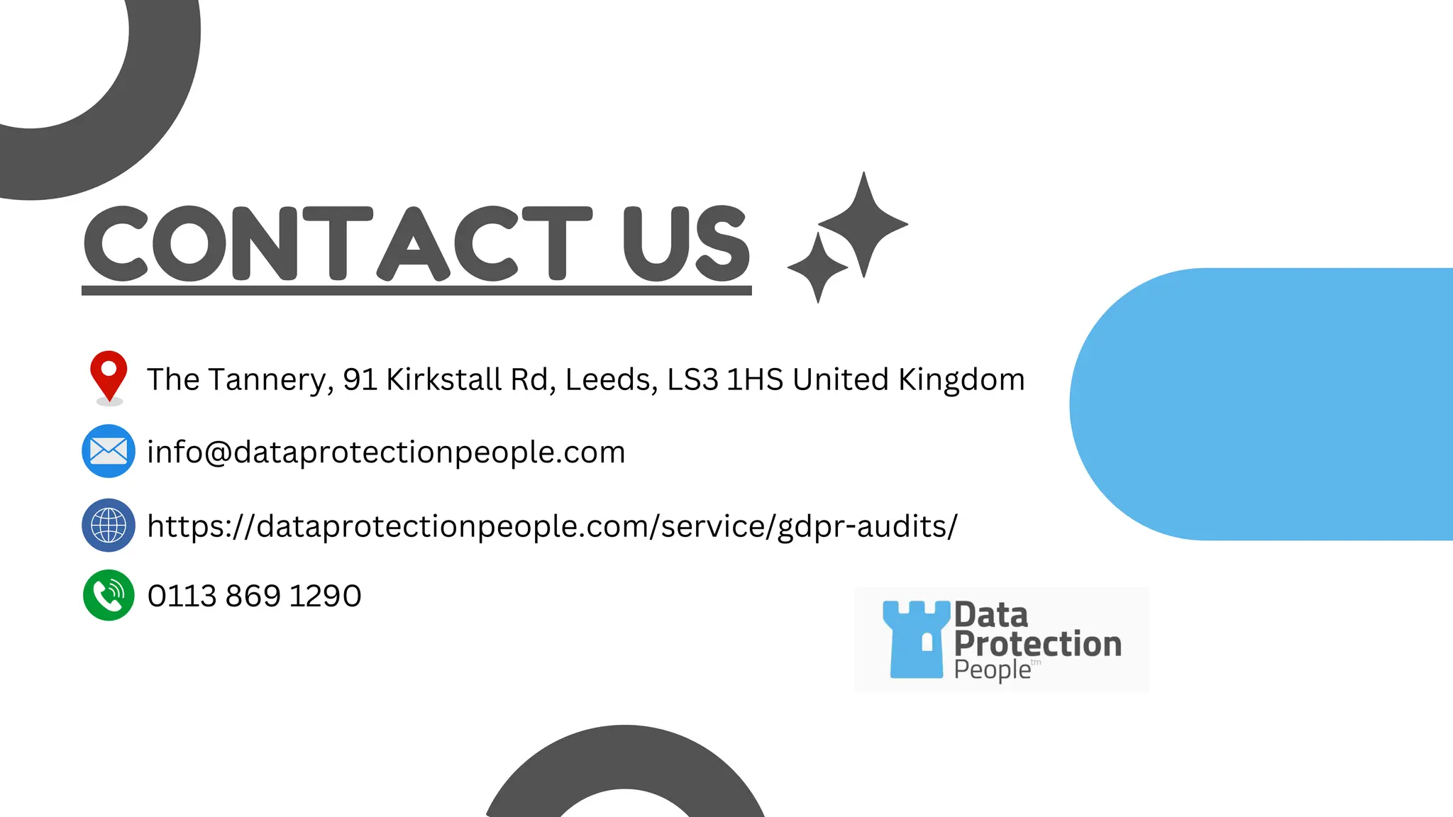 0113 869 1290
The Tannery, 91 Kirkstall Rd, Leeds, LS3 1HS United Kingdom
https://dataprotectionpeople.com/service/gdpr-audits/
info@dataprotectionpeople.com
CONTACT US
 