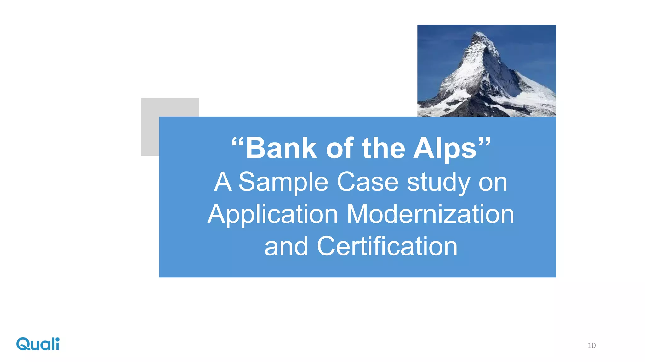 10
“Bank of the Alps”
A Sample Case study on
Application Modernization
and Certification
 