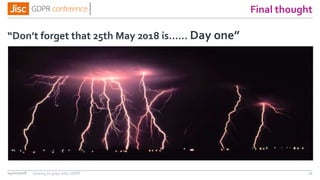 Final thought
“Don’t forget that 25th May 2018 is……
04/01/2018 12
Day one”
Getting to grips with GDPR
 