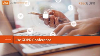 Jisc GDPR Conference04/01/2018
136
 