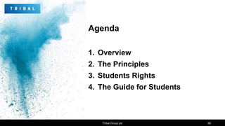 Agenda
1. Overview
2. The Principles
3. Students Rights
4. The Guide for Students
Tribal Group plc 66
 