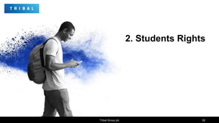 2. Students Rights
Tribal Group plc 82
 