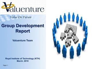 Value On Future Group Development Report Valuenture Team Royal Institute of Technology (KTH) March. 2010 