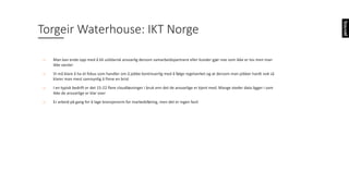 o Man	kan	ende	opp	med	å	bli	solidarisk	ansvarlig	dersom	samarbeidspartnere	eller	kunder	gjør	noe	som	ikke	er	lov	men	man	
ikke	varsler
o Vi	må	klare	å	ha	et	fokus	som	handler	om	å	jobbe	kontinuerlig	med	å	følge	regelverket	og	at	dersom	man	jobber	hardt	nok	så	
klarer	man	mest	sannsynlig	å	finne	en	brist
o I	en	typisk	bedrift	er	det	15-22	flere	cloudløsninger i	bruk	enn	det	de	ansvarlige	er	kjent	med.	Mange	steder	data	ligger	i	som	
ikke	de	ansvarlige	er	klar	over
o Er	arbeid	på	gang	for	å	lage	bransjenorm	for	markedsføring,	men	det	er	ingen	fasit
Torgeir	Waterhouse:	IKT	Norge
 