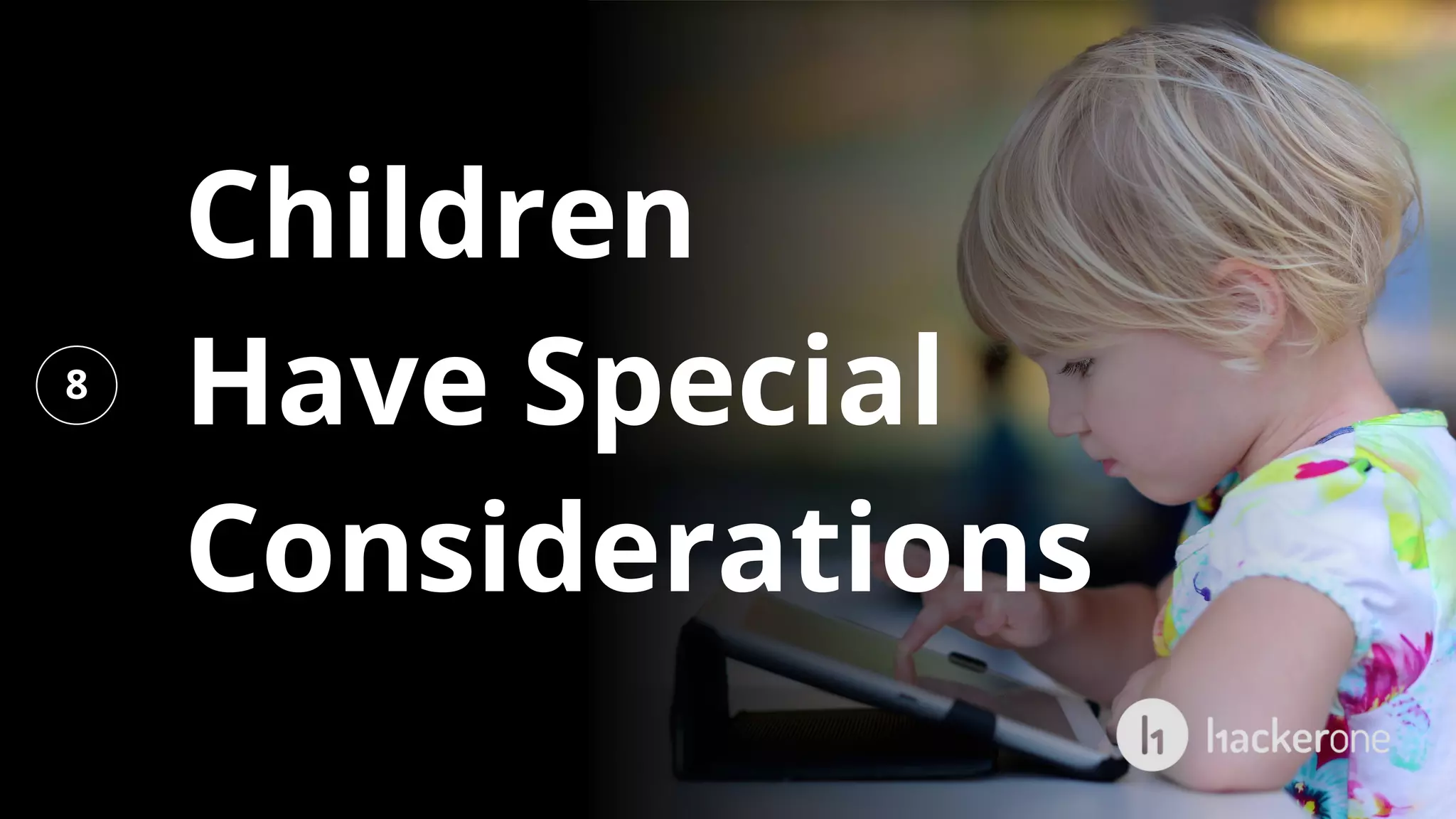 Children
Have Special
Considerations
8
 
