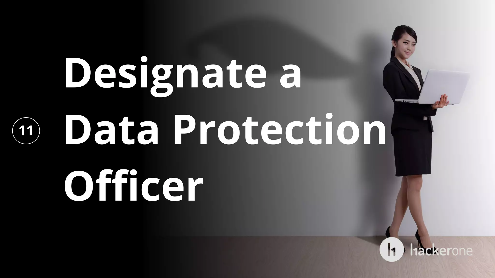 Designate a
Data Protection
Officer
11
 