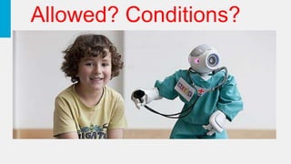 Allowed? Conditions?
 