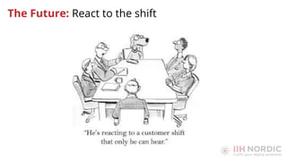 The Future: React to the shift
 