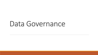 Data Governance
 