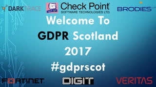 Welcome To
GDPR Scotland
2017
#gdprscot
 