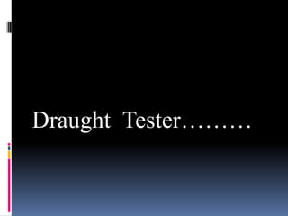 Draught Tester………
 