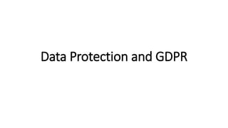 Data Protection and GDPR
 