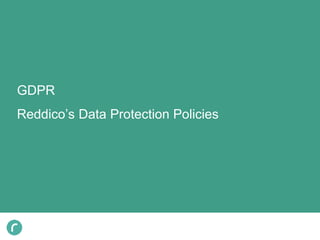GDPR
Reddico’s Data Protection Policies
 