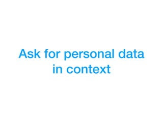 Ask for personal data
in context
 