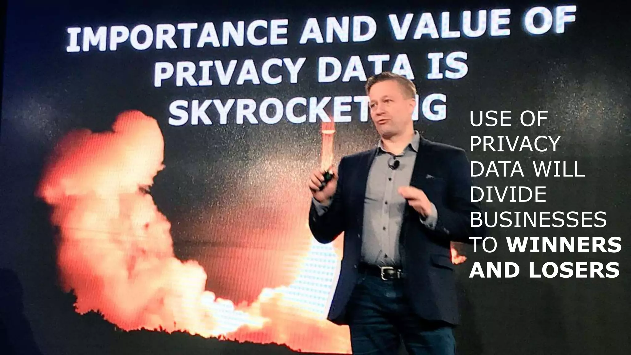 USE OF
PRIVACY
DATA WILL
DIVIDE
BUSINESSES
TO WINNERS
AND LOSERS
 