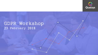 GDPR Workshop
23 February 2018
 