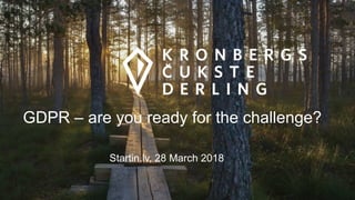 GDPR – are you ready for the challenge?
Startin.lv, 28 March 2018
 