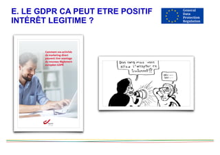 E. LE GDPR CA PEUT ETRE POSITIF
INTÉRÊT LEGITIME ?
 