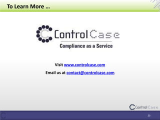 To Learn More …
23
Visit www.controlcase.com
Email us at contact@controlcase.com
 