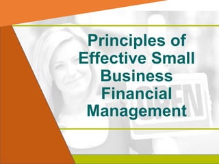 Principles of
Effective Small
Business
Financial
Management
 