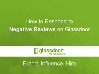 #GDChat
How to Respond to
Negative Reviews on Glassdoor
 