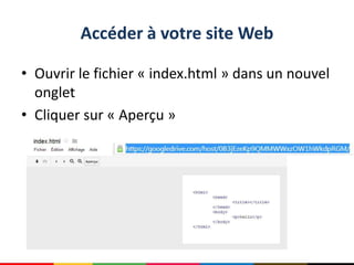 Accéder à votre site Web
• Ouvrir le fichier « index.html » dans un nouvel
onglet
• Cliquer sur « Aperçu »
 