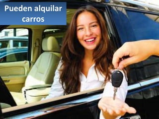 Pueden alquilar
carros
 