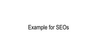Example for SEOs
 
