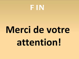 FIN Merci de votre attention! 