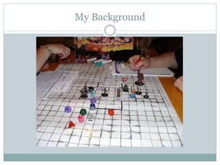 My Background
 