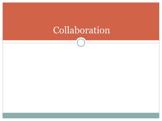 Collaboration
 