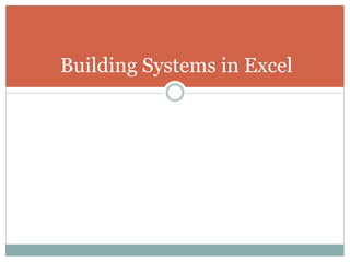 Building Systems in Excel
 