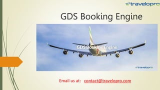 GDS Booking Engine
Email us at: contact@travelopro.com
 