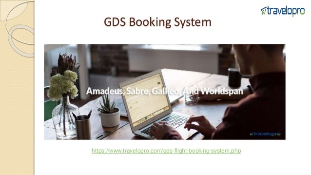 GDS Booking System
https://www.travelopro.com/gds-flight-booking-system.php
 