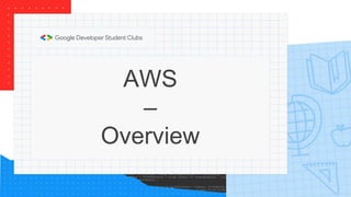 AWS
–
Overview
 