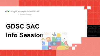 GDSC SAC
Info Session
St Aloysius College
 