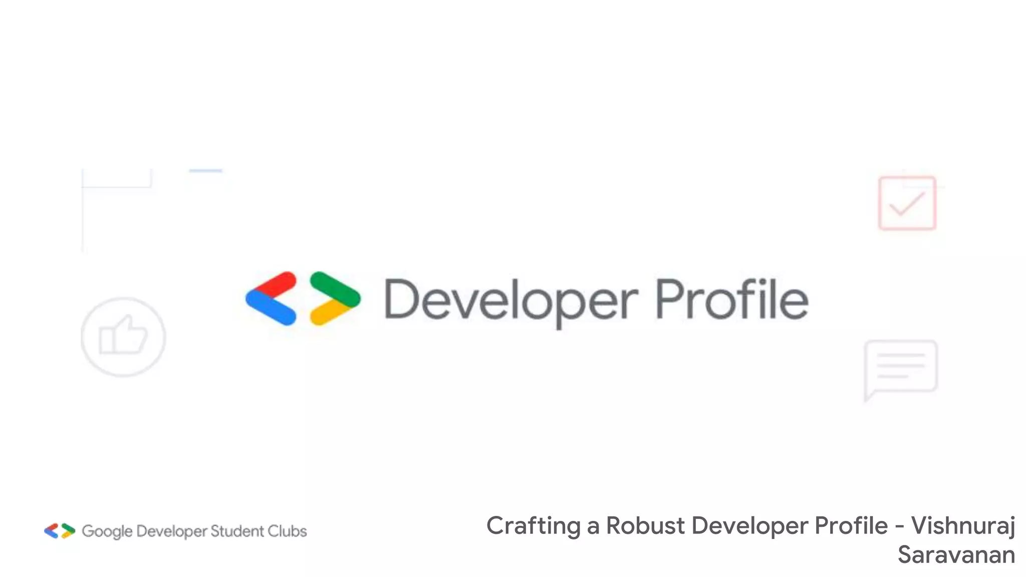 Crafting a Robust Developer Profile - Vishnuraj
Saravanan
 
