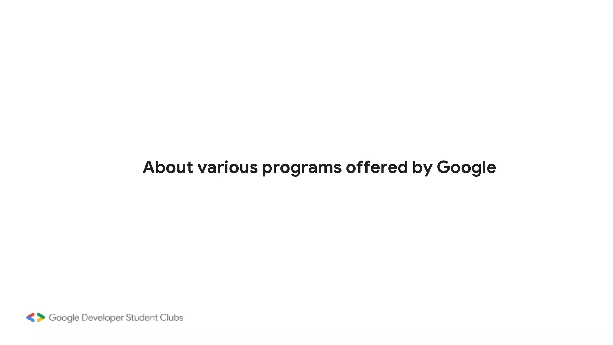 About various programs offered by Google
 