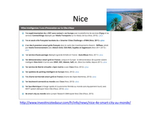 Nice	
  
hdp://www.inves$ncotedazur.com/fr/info/news/nice-­‐4e-­‐smart-­‐city-­‐au-­‐monde/	
  
 