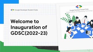 Welcome to
Inauguration of
GDSC(2022-23)
 