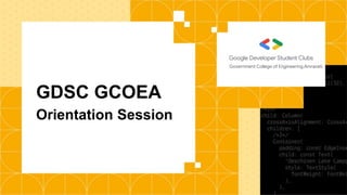GDSC GCOEA
Orientation Session
Government College of Engineering,Amravati.
 