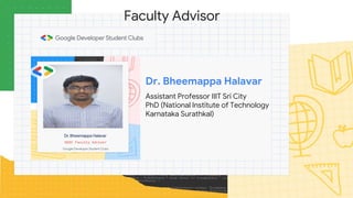 Dr. Bheemappa Halavar
Assistant Professor IIIT Sri City
PhD (National Institute of Technology
Karnataka Surathkal)
Faculty Advisor
 