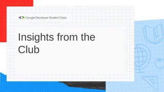 Insights from the
Club
 