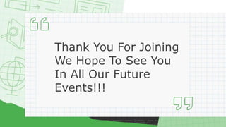 Thank You For Joining
We Hope To See You
In All Our Future
Events!!!
 