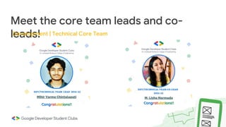 Meet the core team leads and co-
leads!
Development | Technical Core Team
 