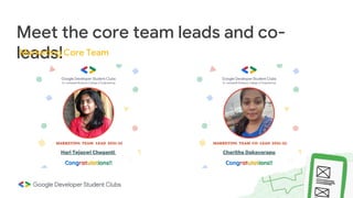 Meet the core team leads and co-
leads!
Marketing Core Team
 