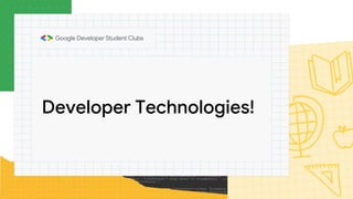 Developer Technologies!
 