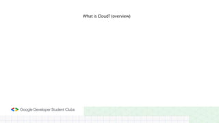 What is Cloud? (overview)
 