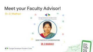 Meet your Faculty Advisor!
Dr. D. Madhavi
 