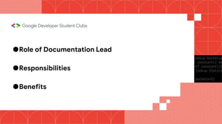 ●Role of Documentation Lead
●Responsibilities
●Benefits
 